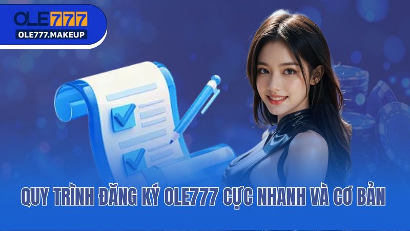 Quy trình đăng ký Ole777 cực nhanh và cơ bản